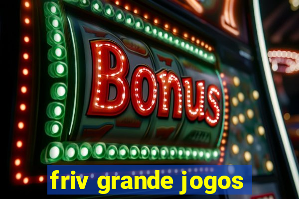 friv grande jogos