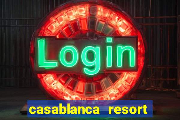 casablanca resort and casino