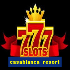 casablanca resort and casino