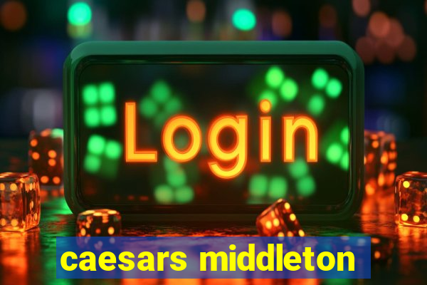 caesars middleton