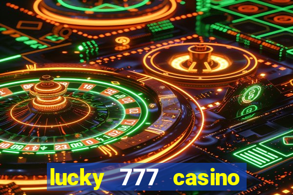 lucky 777 casino real money