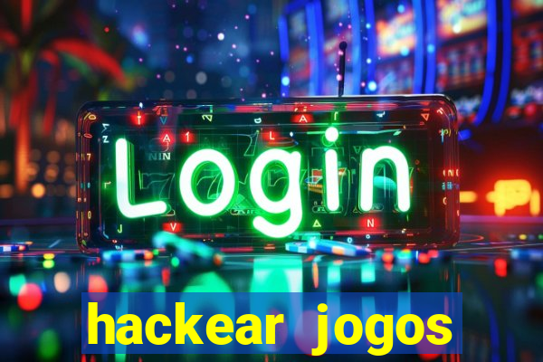 hackear jogos dinheiro infinito