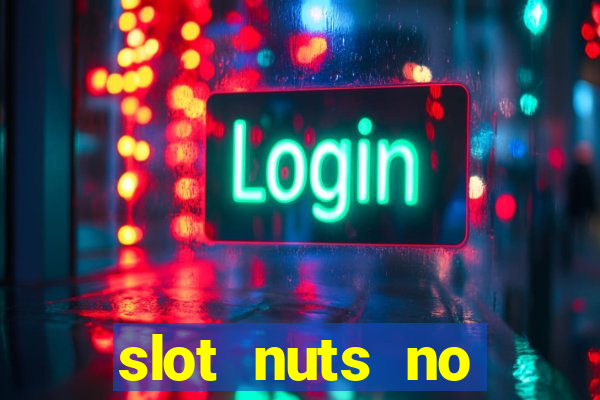 slot nuts no deposit codes 2018