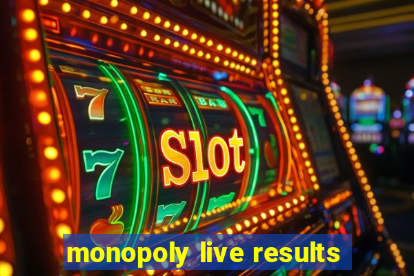 monopoly live results