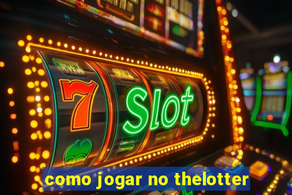 como jogar no thelotter