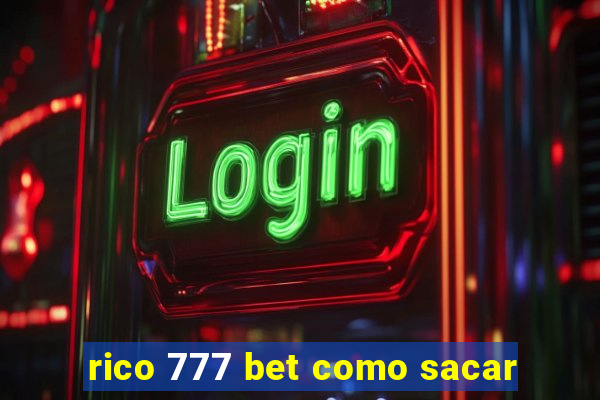 rico 777 bet como sacar