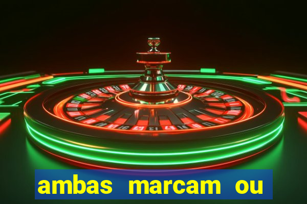 ambas marcam ou mais de 2.5 bet365