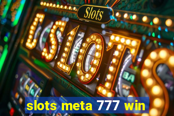 slots meta 777 win