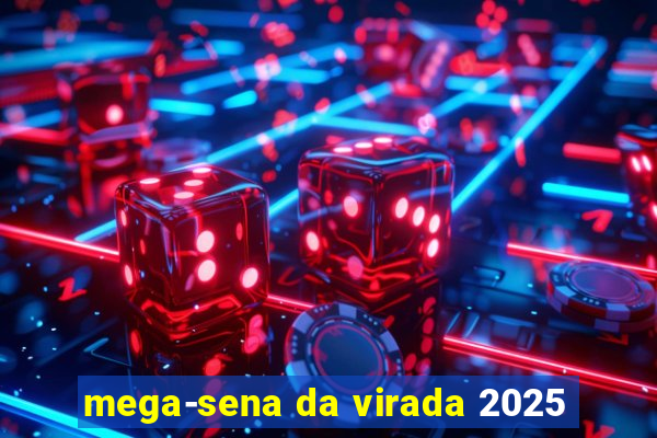 mega-sena da virada 2025