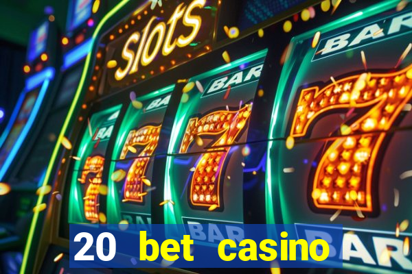 20 bet casino bonus ohne einzahlung