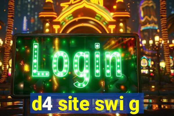 d4 site swi g