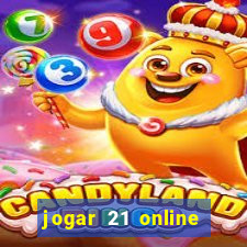 jogar 21 online valendo dinheiro