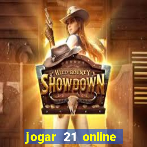 jogar 21 online valendo dinheiro