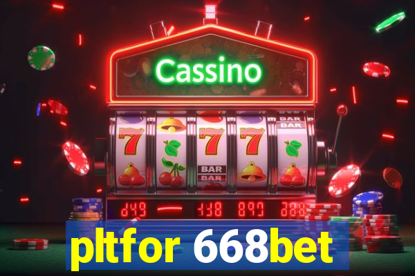 pltfor 668bet