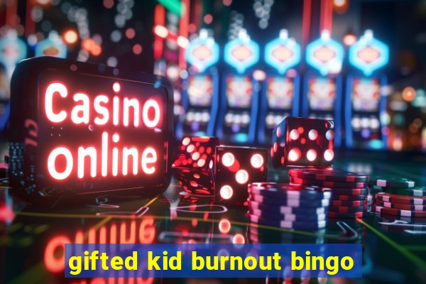 gifted kid burnout bingo