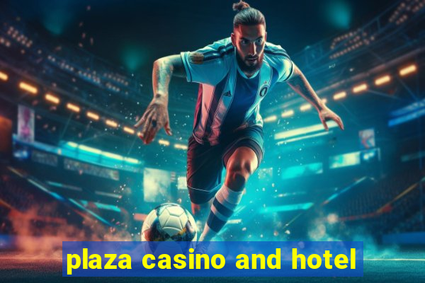 plaza casino and hotel