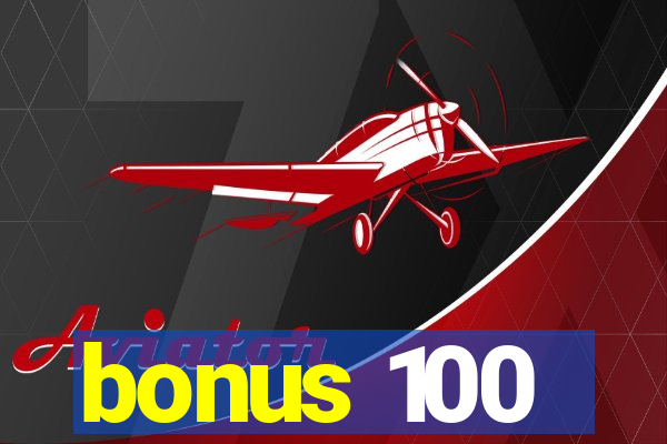 bonus 100