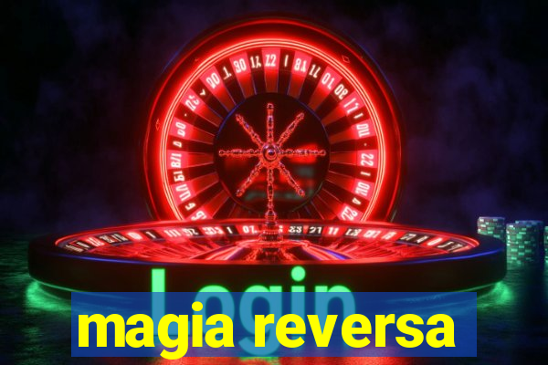 magia reversa