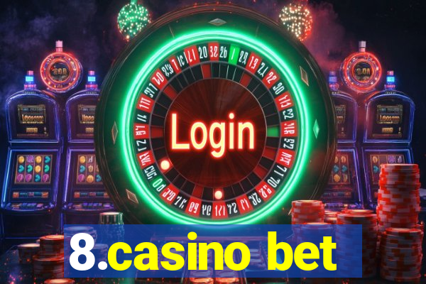 8.casino bet