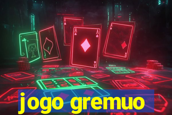 jogo gremuo