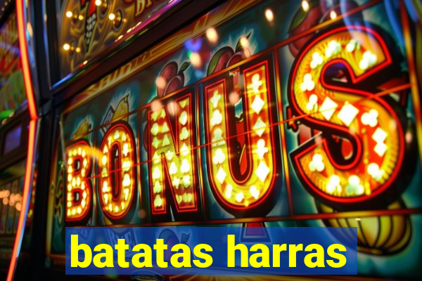 batatas harras