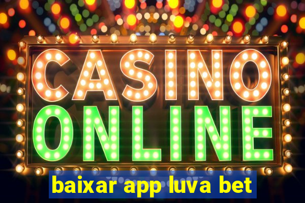 baixar app luva bet