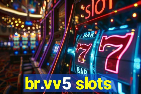 br.vv5 slots