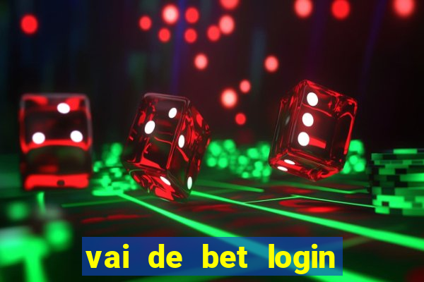 vai de bet login entrar agora