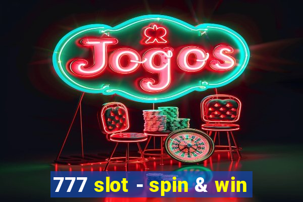 777 slot - spin & win