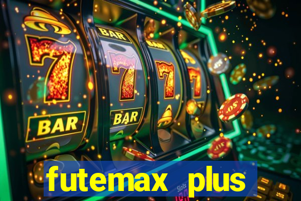 futemax plus futebol ao vivo