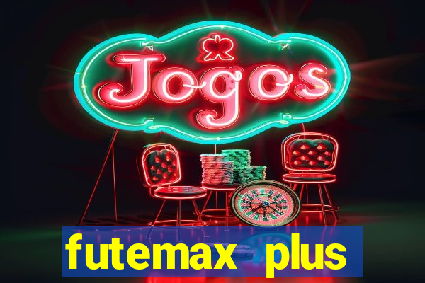 futemax plus futebol ao vivo