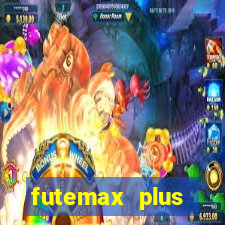 futemax plus futebol ao vivo