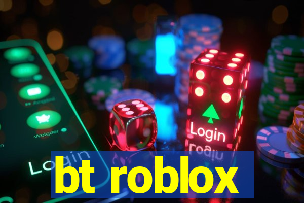 bt roblox