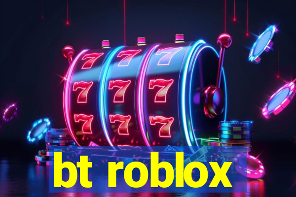 bt roblox