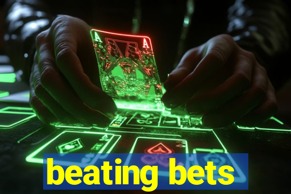 beating bets