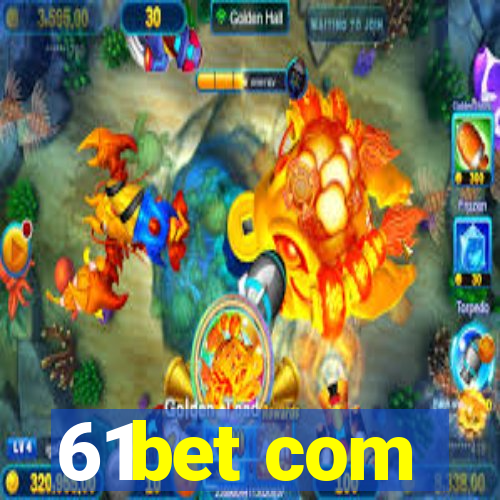 61bet com