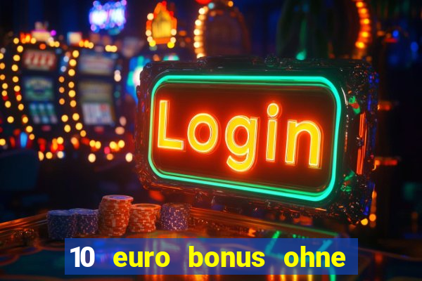 10 euro bonus ohne einzahlung casino deutschland