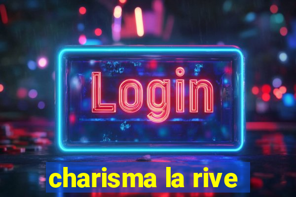 charisma la rive