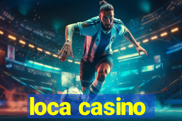 loca casino