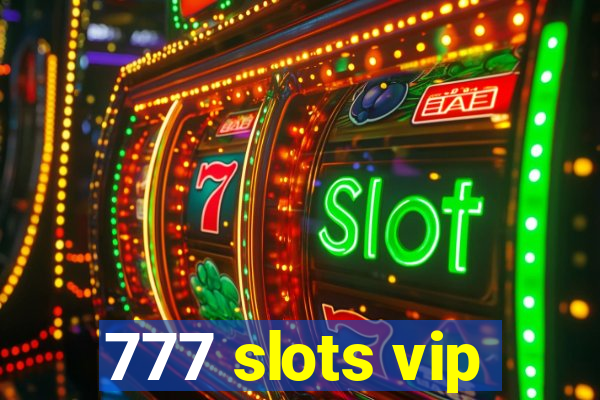 777 slots vip