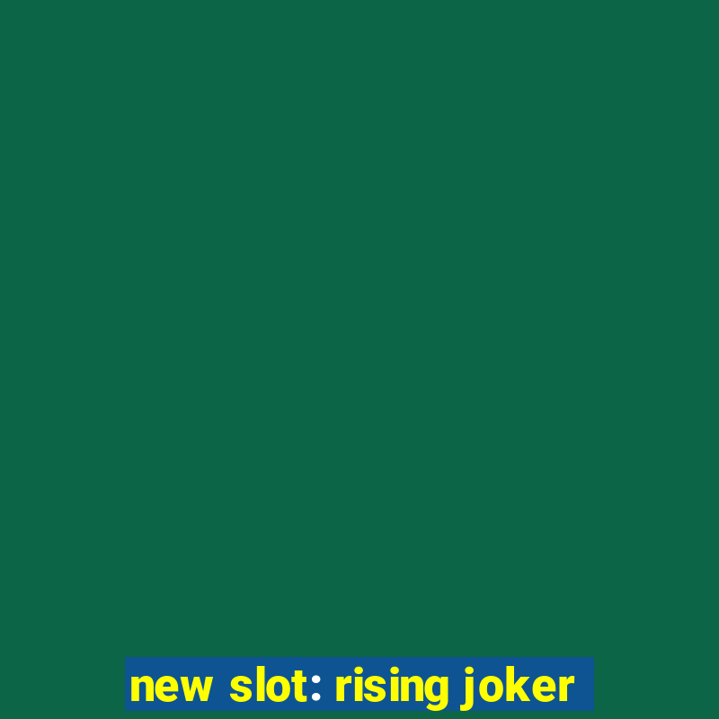 new slot: rising joker