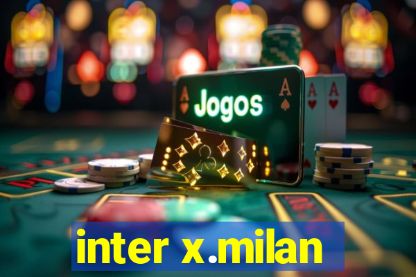 inter x.milan