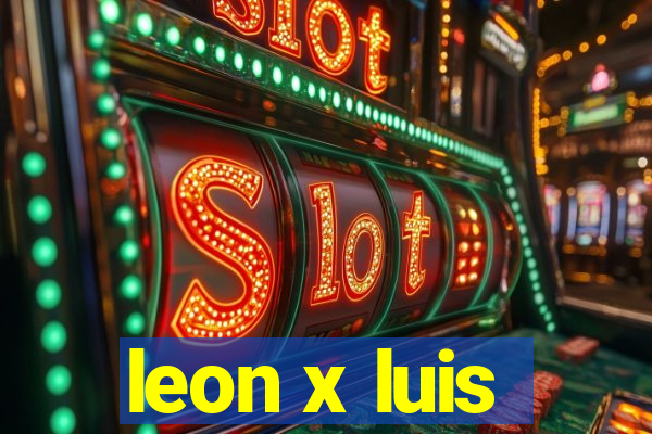 leon x luis