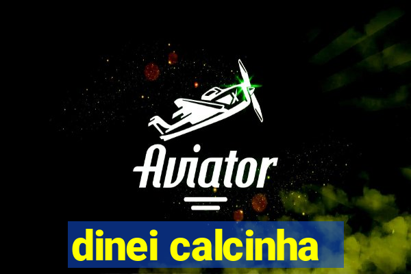 dinei calcinha