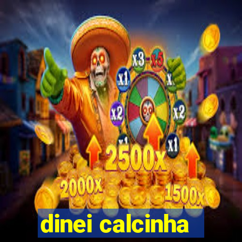 dinei calcinha