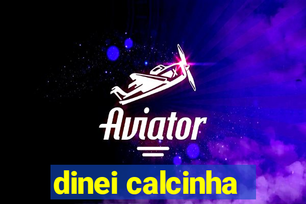 dinei calcinha