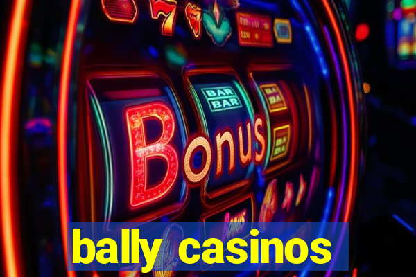 bally casinos