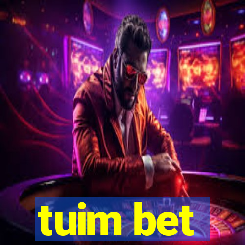 tuim bet