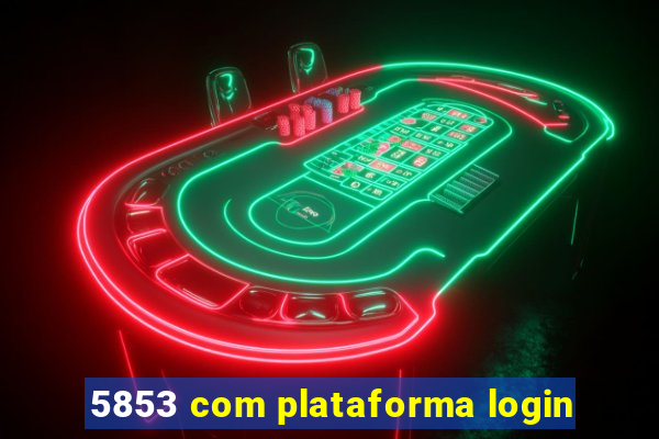 5853 com plataforma login