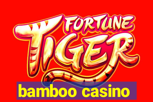 bamboo casino